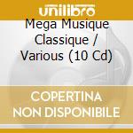 Mega Musique Classique / Various (10 Cd) cd usato