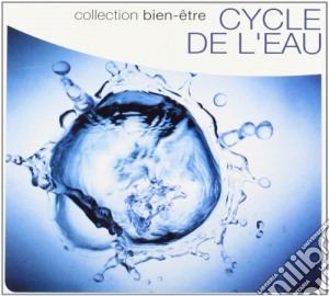 Collection Bien-etre - Cycle De L'eau cd musicale di Collection Bien