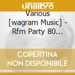 Various [wagram Music] - Rfm Party 80 Deluxe [digipack] (5 Cd) cd