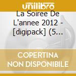La Soiree De L'annee 2012 - [digipack] (5 Cd) cd