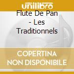 Flute De Pan - Les Traditionnels cd musicale di Flute de pan