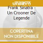 Frank Sinatra - Un Crooner De Legende cd