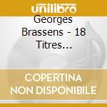 Georges Brassens - 18 Titres Eternels cd