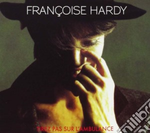 Francoise Hardy - Tirez Pas Sur L'Ambulance cd musicale di Hardy Francois