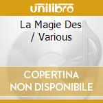 La Magie Des / Various cd