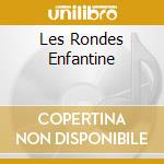 Les Rondes Enfantine cd