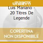 Luis Mariano - 20 Titres De Legende cd musicale di Luis Mariano