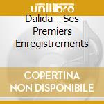 Dalida - Ses Premiers Enregistrements cd