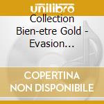 Collection Bien-etre Gold - Evasion Celtique (2 Cd) cd musicale di Collection Bien