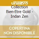 Collection Bien-Etre Gold - Indan Zen cd musicale di Collection Bien
