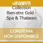 Collection Bien-etre Gold - Spa & Thalasso cd musicale di Collection Bien