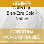 Collection Bien-Etre Gold - Nature cd musicale di Collection Bien
