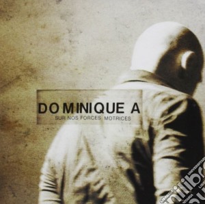 Dominique A - Sur Nos Forces Motrices cd musicale di Dominique A
