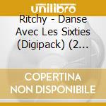 Ritchy - Danse Avec Les Sixties (Digipack) (2 Cd) cd