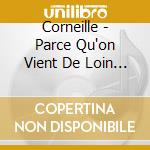 Corneille - Parce Qu'on Vient De Loin (2 Cd) cd