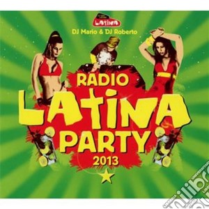 Radio Latina Party 2013 (3 Cd) cd musicale di Artisti Vari