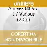 Annees 80 Vol 1 / Various (2 Cd) cd