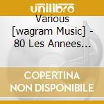 Various [wagram Music] - 80 Les Annees Cultes 2013 (5 Cd) cd musicale di Various [wagram Music]