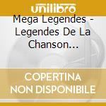 Mega Legendes - Legendes De La Chanson Francaise (4 Cd) cd musicale di Mega Legendes