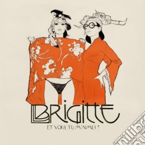 Brigitte - Et Vous Tu M'aimes? cd musicale di Brigitte