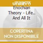 Enochian Theory - Life.. And All It cd