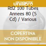 Rtl2 100 Tubes Annees 80 (5 Cd) / Various cd musicale di Various [wagram Music]
