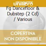 Fg Dancefloor & Dubstep (2 Cd) / Various cd