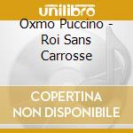 Oxmo Puccino - Roi Sans Carrosse cd