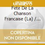 Fete De La Chanson Francaise (La) / Various (5 Cd) cd musicale di 10eme Anniversaire