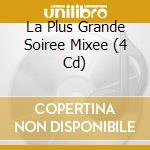 La Plus Grande Soiree Mixee (4 Cd) cd