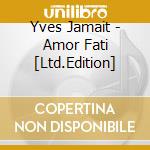 Yves Jamait - Amor Fati [Ltd.Edition] cd