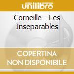 Corneille - Les Inseparables cd