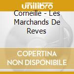 Corneille - Les Marchands De Reves cd