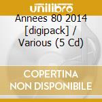 Annees 80 2014 [digipack] / Various (5 Cd) cd