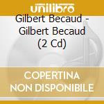Gilbert Becaud - Gilbert Becaud (2 Cd) cd musicale di Gilbert Becaud