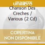 Chanson Des Creches / Various (2 Cd) cd musicale di V/A