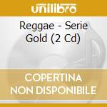 Reggae - Serie Gold (2 Cd) cd