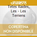 Tetes Raides, Les - Les Terriens cd musicale di Tetes Raides, Les