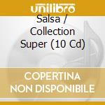 Salsa / Collection Super (10 Cd) cd