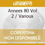 Annees 80 Vol 2 / Various cd
