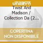 Twist And Madison / Collection Da (2 Cd) cd musicale di V/A