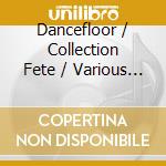 Dancefloor / Collection Fete / Various (2 Cd) cd