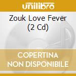 Zouk Love Fever (2 Cd) cd musicale di Bang
