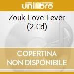 Zouk Love Fever (2 Cd) cd