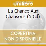 La Chance Aux Chansons (5 Cd) cd