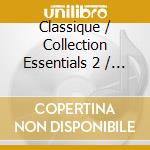 Classique / Collection Essentials 2 / Various (2 Cd) cd