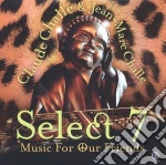Claude Challe & Jean Marc Challe - Select 7 - Music For Our Friends (2 Cd) cd