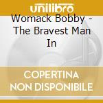 Womack Bobby - The Bravest Man In cd