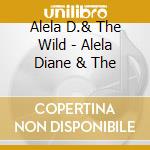 Alela D.& The Wild - Alela Diane & The cd musicale