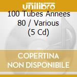 100 Tubes Annees 80 / Various (5 Cd) cd